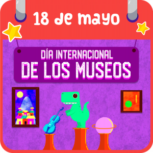 18 de mayo. Día Internacional de los museos 
