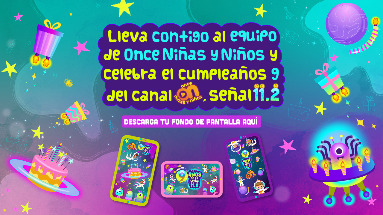 9 años del Canal Once Niñas y Niños, señal 11.2 
Postal descarga tu fondo de pantalla, aquí. 
