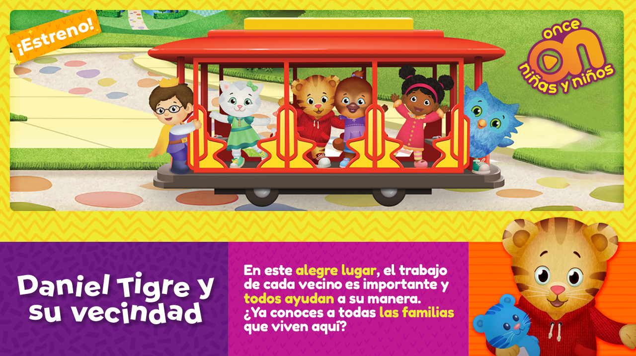 Daniel Tigre y su vecindad 
Once Niñas y Niños 