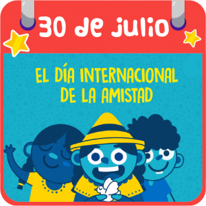 EL DÍA INTERNACIONAL DE LA AMISTAD
