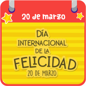 DÍA INTERNACIONAL DE LA FELICIDAD