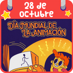 DÍA MUNDIAL DE LA ANIMACIÓN