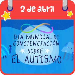 DÍA DE CONCIENCIACIÓN SOBRE EL AUTISMO