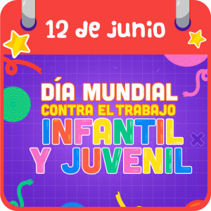 DÍA MUNDIAL CONTRA EL TRABAJO INFANTIL Y JUVENIL